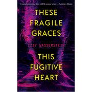 These Fragile Graces. This Fugitive Heart