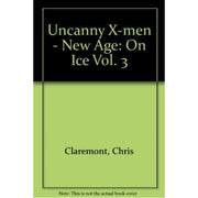 Uncanny X-Men - The New Age Vol.3: On Ice (Paperback)