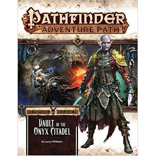 Vault of the Onyx Citadel (Ironfang Invasion 6 of 6): Pathfinder Adventure Path #120