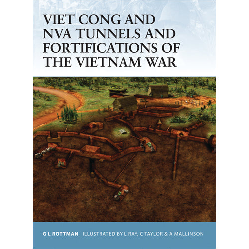 Viet Cong and NVA Tunnels and Fortifications of the Vietnam War