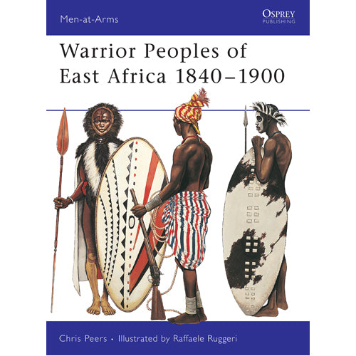 Warrior Peoples of East Africa 1840–1900