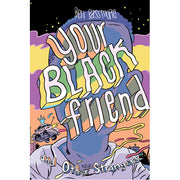 Your Black Friend and Other Strangers
