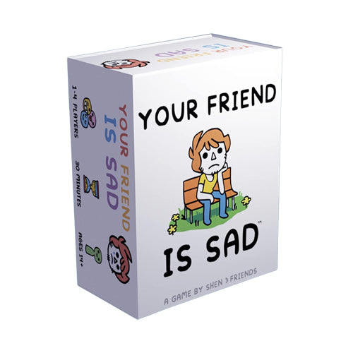 Your Friend is Sad