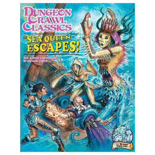 Dungeon Crawl Classics RPG: 75 - The Sea Queen Escapes