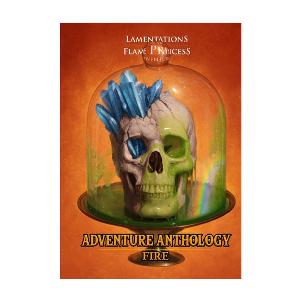 Lamentations of the Flame Princess RPG: Adventure Anthology - Fire
