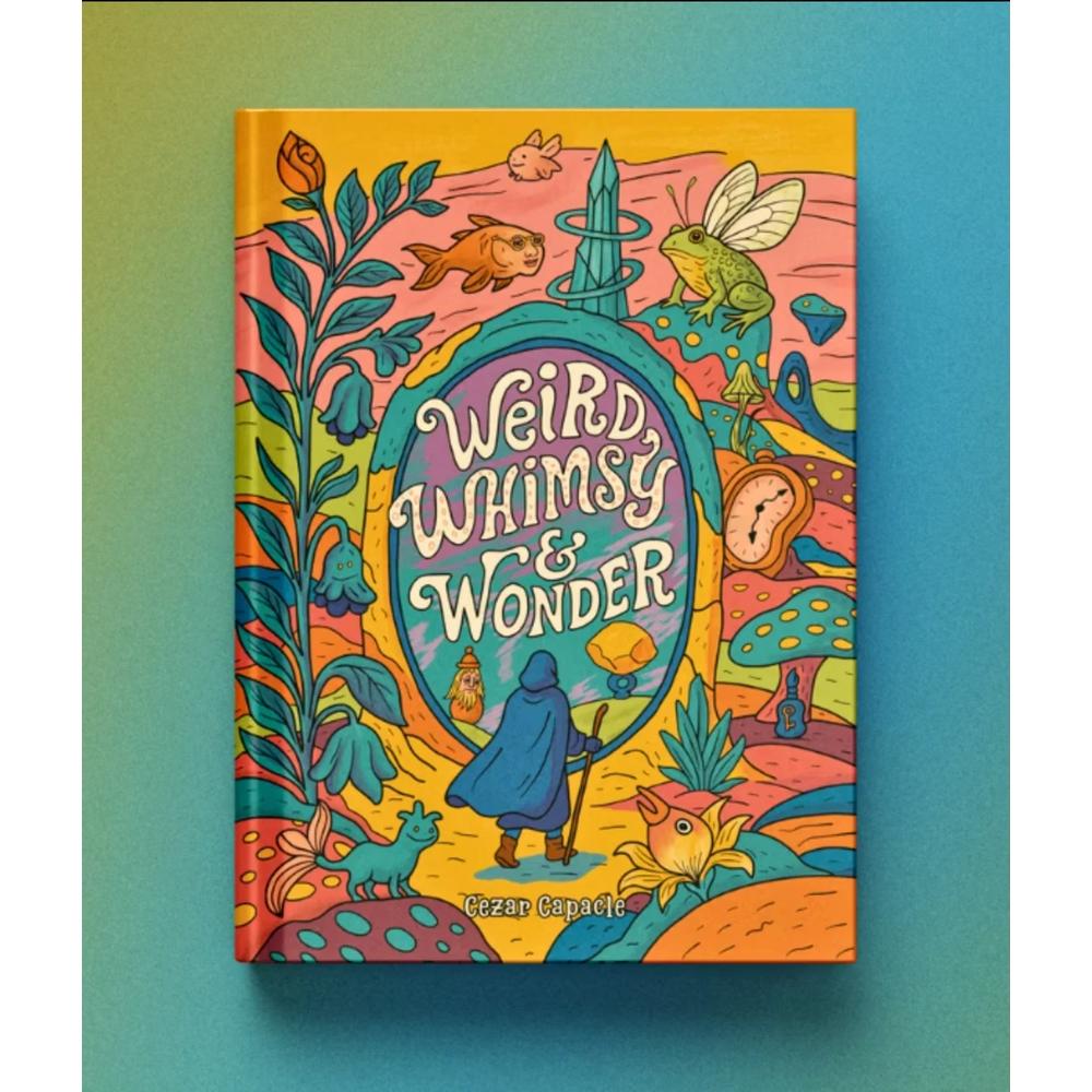 Weird Whimsy And Wonder_3