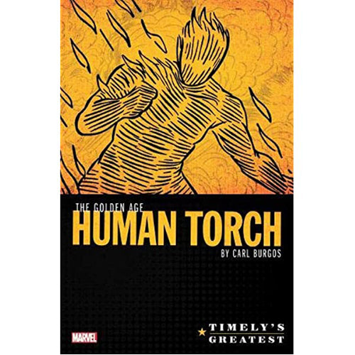 Timely's Greatest: The Golden Age Human Torch By Carl Burgos Omnibus (Hardback)