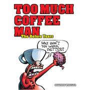 Too Much Coffee Man: The Before Years (Hardback)
