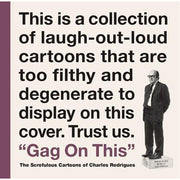 Gag on This: The Scrofulous Cartoons of Charles Rodrigues (Hardback)