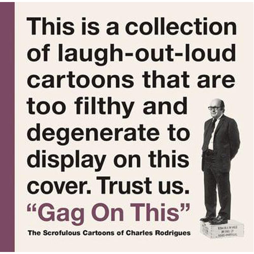 Gag on This: The Scrofulous Cartoons of Charles Rodrigues (Hardback)