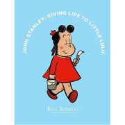 John Stanley: Giving Life to Little Lulu (Hardback)
