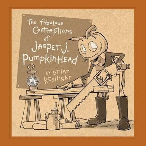 The Fabulous Contraptions of Jasper J. Pumpkinhead (Hardback)