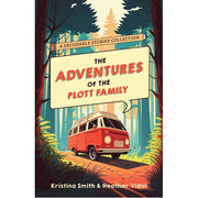 The Adventures of the Plott Family: A Decodable Stories Collection