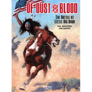 Of Dust & Blood: The Battle at Little Big Horn (Hardback)