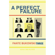 Fante Bukowski Three: A Perfect Failure (Paperback)