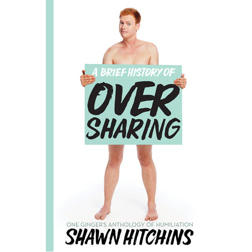 A Brief History of Oversharing.