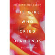 The Girl Who Cried Diamonds and Other Stories