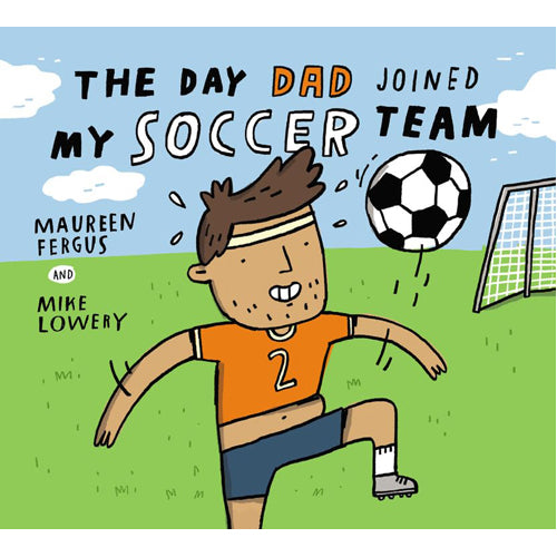 The Day Dad Joined My Soccer Team