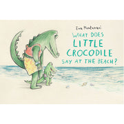 What Does Little Crocodile Say At the Beach?