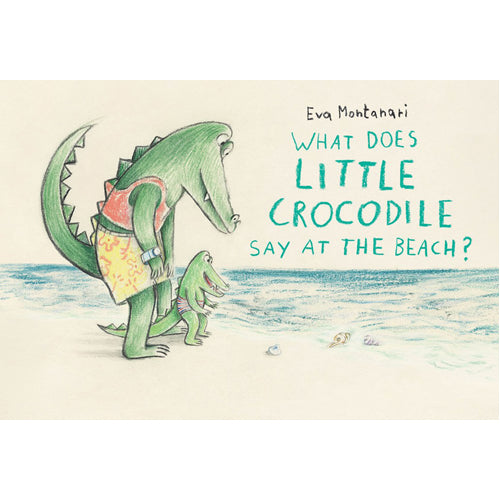What Does Little Crocodile Say At the Beach?