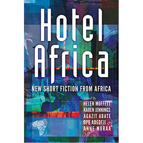 Hotel Africa: New Short Fiction From Africa