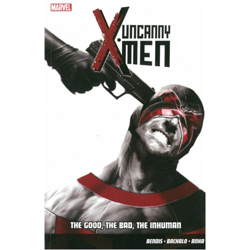 Uncanny X-Men - Volume 3: The Good, The Bad, The Inhuman (Paperback)