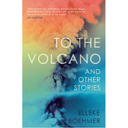 To the Volcano. and other stories