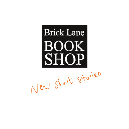 Brick Lane Bookshop New Short Stories