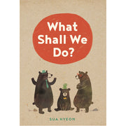 What Shall We Do?