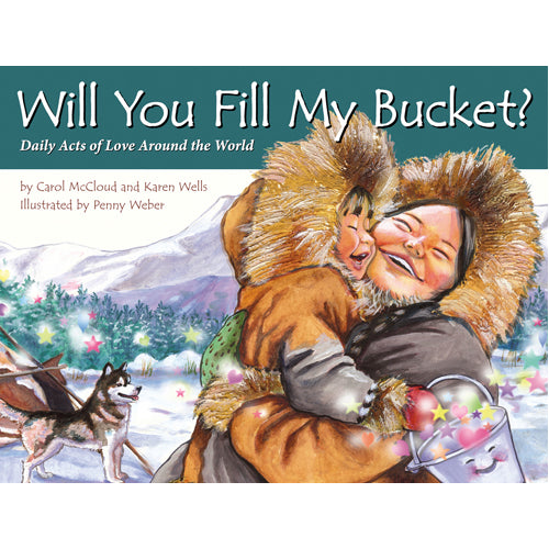 Will You Fill My Bucket? Daily Acts of Love Around the World - HB