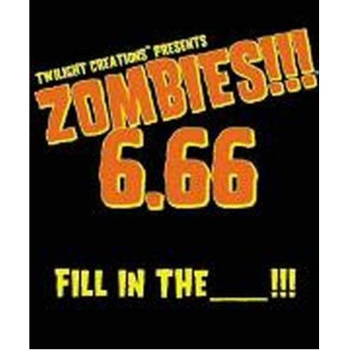Zombies 6.66!!! Fill in the....